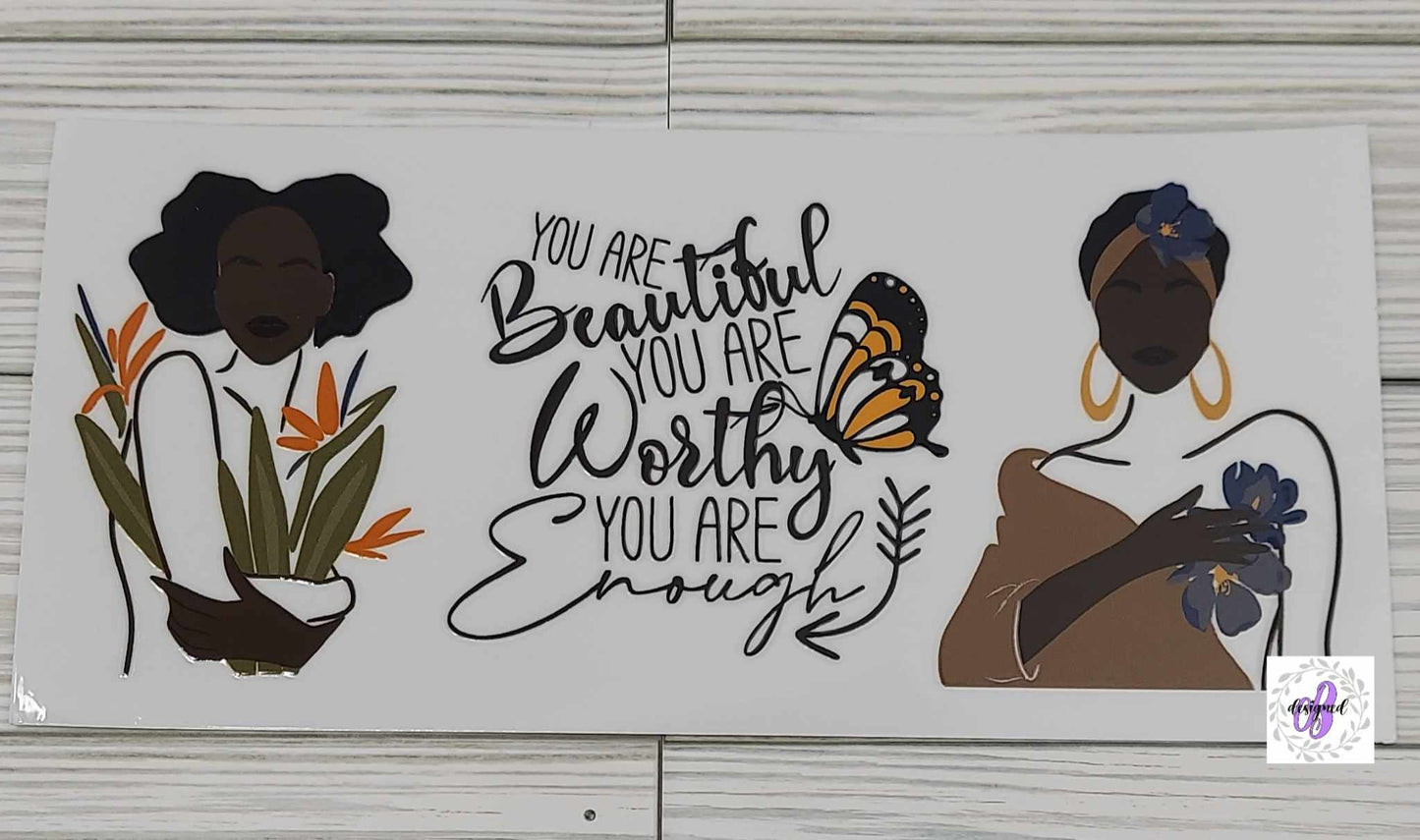 YOU ARE BEAUTIFUL WORTHY ENOUGH