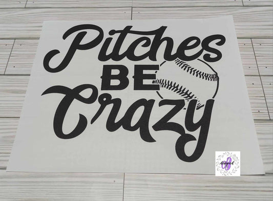 PITCHES BE CRAZY