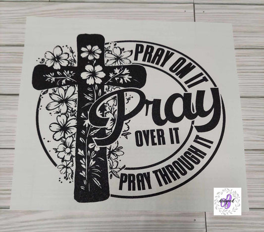 PRAY ON IT PRAY OVER IT FLORAL CROSS